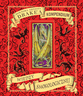 Dugald A. Steer - Kompendium wiedzy smokologicznej / Dugald A. Steer - Drake's Comprehensive Compendium of Dragonology