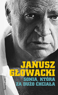 Janusz Głowacki - Sonia, która za dużo chciała. Wybór opowiadań