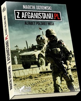 Marcin Ogdowski - Z Afganistanu.pl. Alfabet Polskiej misji