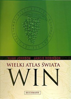Hugh Johnson, Jancis Robinson - Wielki atlas świata win / Hugh Johnson, Jancis Robinson - World Atlas of Wine