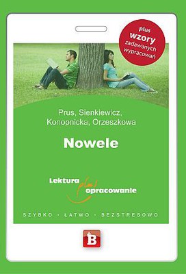 Bolesław Prus, Henryk Sienkiewicz, Maria Konopnicka, Eliza Orzeszkowa - Nowele. Lektura plus opracowanie