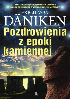 Erich Von Daniken - Pozdrowienia z epoki kamiennej Erich Von Daniken - Pozdrowienia z epoki kamiennej