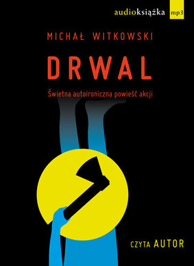Michał Witkowski - Drwal