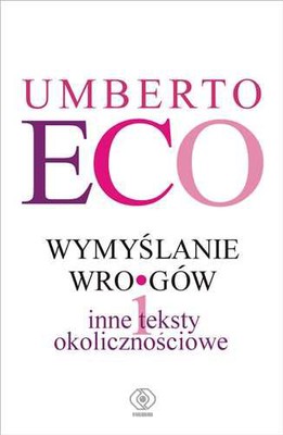 Umberto Eco - Wymyślanie wrogów