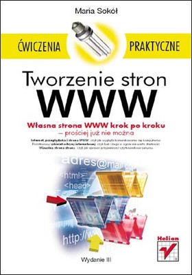Maria Sokół - Tworzenie stron WWW. Ćwiczenia praktyczne. Wydanie III