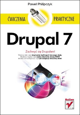 Paweł Philipczyk - Drupal 7. Ćwiczenia praktyczne