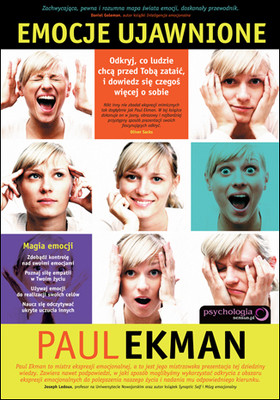 Paul Ekman - Emocje ujawnione. Odkryj, co ludzie chcą przed Tobą zataić i dowiedz się czegoś więcej o sobie / Paul Ekman - Emotions Revealed, Second Edition: Recognizing Faces and Feelings to Improve Communication and Emotional Life