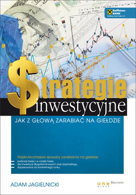 Adam Jagielnicki - Strategie inwestycyjne. Jak z głową zarabiać na giełdzie