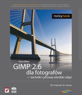 Klaus Gölker - GIMP 2.6 dla fotografów - techniki cyfrowej obróbki zdjęć. Od inspiracji do obrazu / Klaus Gölker - GIMP 2.6 for Photographers: Image Editing with Open Source Software