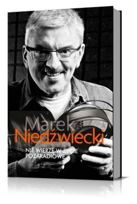 Marek Niedźwiecki - Nie Wierzę W Życie Pozaradiowe