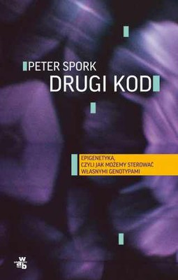Peter Spork - Drugi kod / Peter Spork - Der zweite Code. Epigenetik oder:Wie wir unser Erbgut steuern können