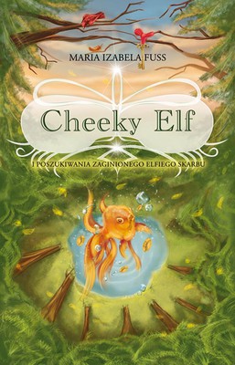 Maria Izabela Fuss - Cheeky Elf i poszukiwania zaginionego elfiego skarbu