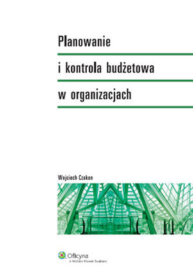Wojciech Czakon - Planowanie i kontrola budżetowa w organizacjach