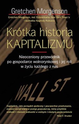 Krótka historia kapitalizmu / Capitalist's Bible. The Essential Guide to Free Markets - and Why They Matter to You