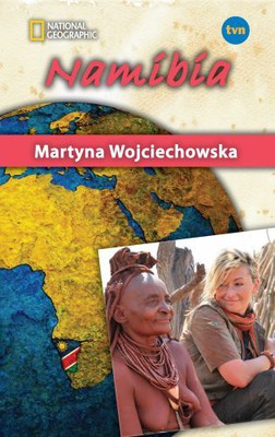 Martyna Wojciechowska - Namibia. Kobieta na krańcu świata