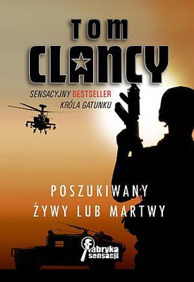 Tom Clancy - Poszukiwany żywy lub martwy / Tom Clancy - Mort ou vif: Les chasses a l'homme les plus extraordinaires