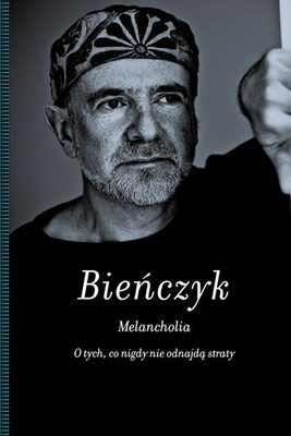 Marek Bieńczyk - Melancholia