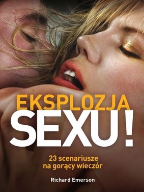 Richard Emerson - Eksplozja sexu. 23 scenariusze na gorący wieczór