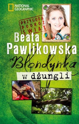 Beata Pawlikowska - Blondynka w dżungli