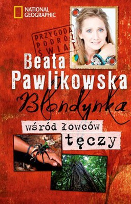 Beata Pawlikowska - Blondynka wśród łowców tęczy