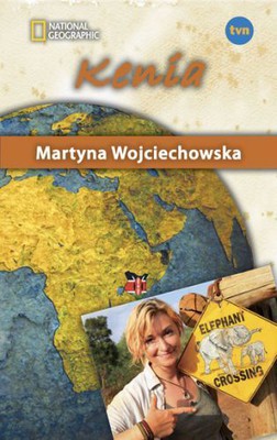 Martyna Wojciechowska - Kenia. Kobieta na krańcu świata