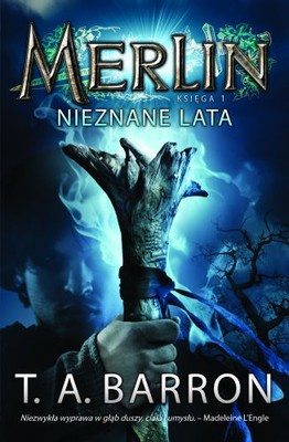 T.A. Barron - Merlin. Księga I. Nieznane lata / T.A. Barron - The Lost Years of Merlin