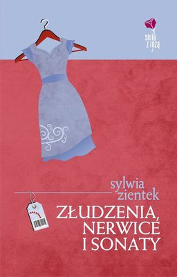 Sylwia Zientek - Złudzenia nerwice i sonaty