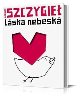 Mariusz Szczygieł - Laska nebeska