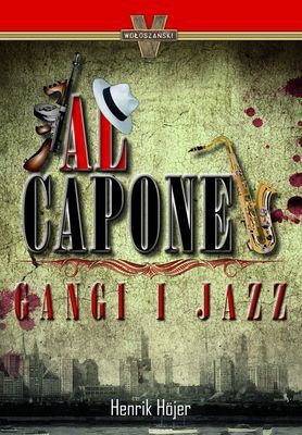Henrik Hojer - Al Capone. Gangi i jazz
