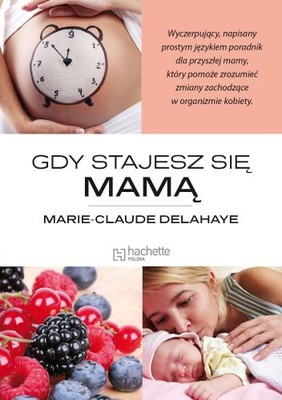 Marie-Claude Delahaye - Gdy stajesz się mamą