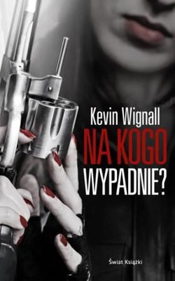 Kevin Wignall - Na kogo wypadnie? / Kevin Wignall - For the Dogs