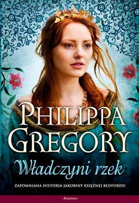 Philippa Gregory - Władczyni rzek