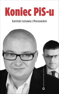 Michał Kamiński, Andrzej Morozowski - Koniec PiS-u