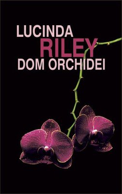 Lucinda Riley - Dom orchidei / Lucinda Riley - Hothouse Flower
