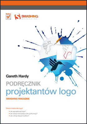 Gareth Hardy - Podręcznik projektantów LOGO. Smashing Magazine / Gareth Hardy - Smashing Logo Design: The Art of Creating Visual Identities