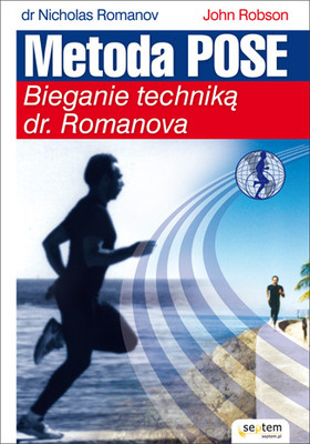 Nicholas Romanov - Metoda Pose. Bieganie techniką dr. Romanova / Nicholas Romanov - Dr. Nicholas Romanov's Pose Method of Running