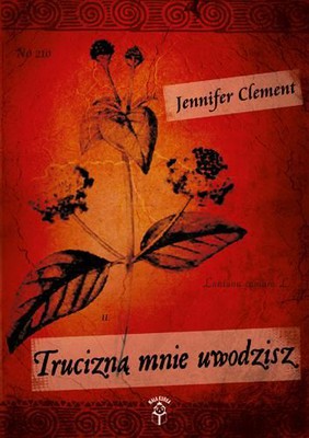 Jennifer Clement - Trucizną mnie uwodzisz / Jennifer Clement - The Poison That Fascinates
