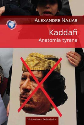 Alexandre Najjar - Kaddafi. Anatomia tyrana
