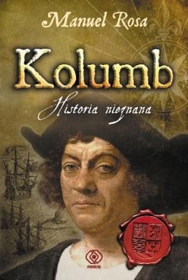 Manuel Rosa - Kolumb. Historia nieznana / Manuel Rosa - Colon La Historia Nunca Contada
