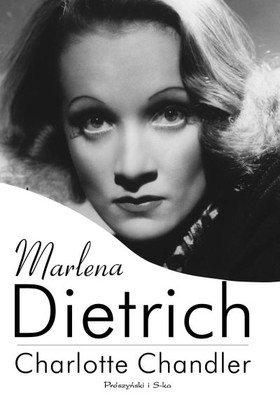 Charlotte Chandler - Marlena Dietrich / Charlotte Chandler - Marlene: Marlene Dietrich, a Personal Biography