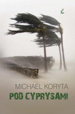 Michael Koryta - Pod cyprysami / Michael Koryta - The Cypress House
