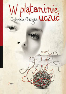 Gabriela Gargaś - W plątaninie uczuć