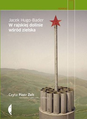 Jacek Hugo-Bader - W Rajskiej Dolinie wśród Zielska