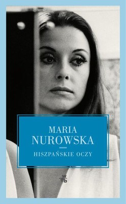 Maria Nurowska - Hiszpańskie oczy