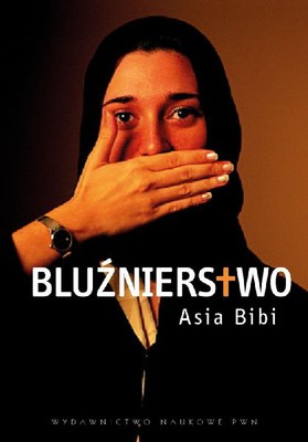 Asia Bibi - Bluźnierstwo / Asia Bibi - Blaspheme