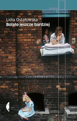 Lidia Ostałowska - Bolało jeszcze bardziej