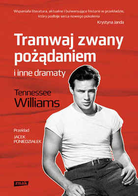 Tennessee Williams - Tramwaj zwany pożądaniem i inne dramaty / Tennessee Williams - A Streetcar Named Desire