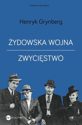 Henryk Grynberg - Żydowska wojna. Zwycięstwo