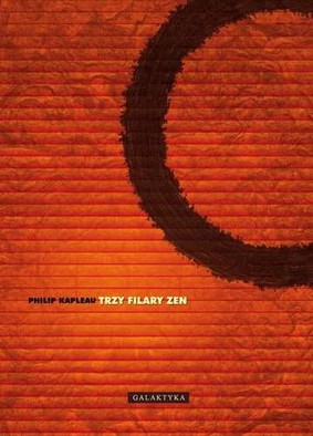 Philip Kapleau - Trzy filary Zen / Philip Kapleau - The Three Pillars of Zen. Teaching, Practice and Enlightenment.