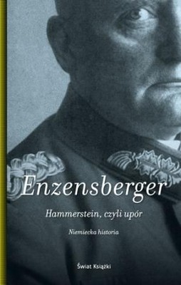 Hans Magnus Enzensberger - Hammerstein, czyli upór